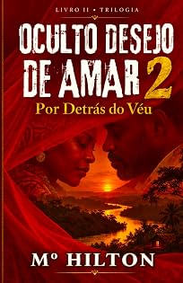 OCULTO DESEJO DE AMAR 2: Por Detrás Do Véu