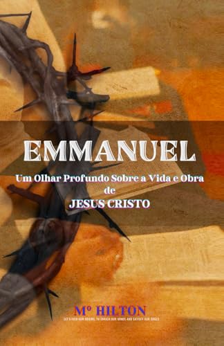 EMMANUEL: Um Olhar Profundo Sobre a Vida e Obra de JESUS CRISTO (Portuguese Edition)